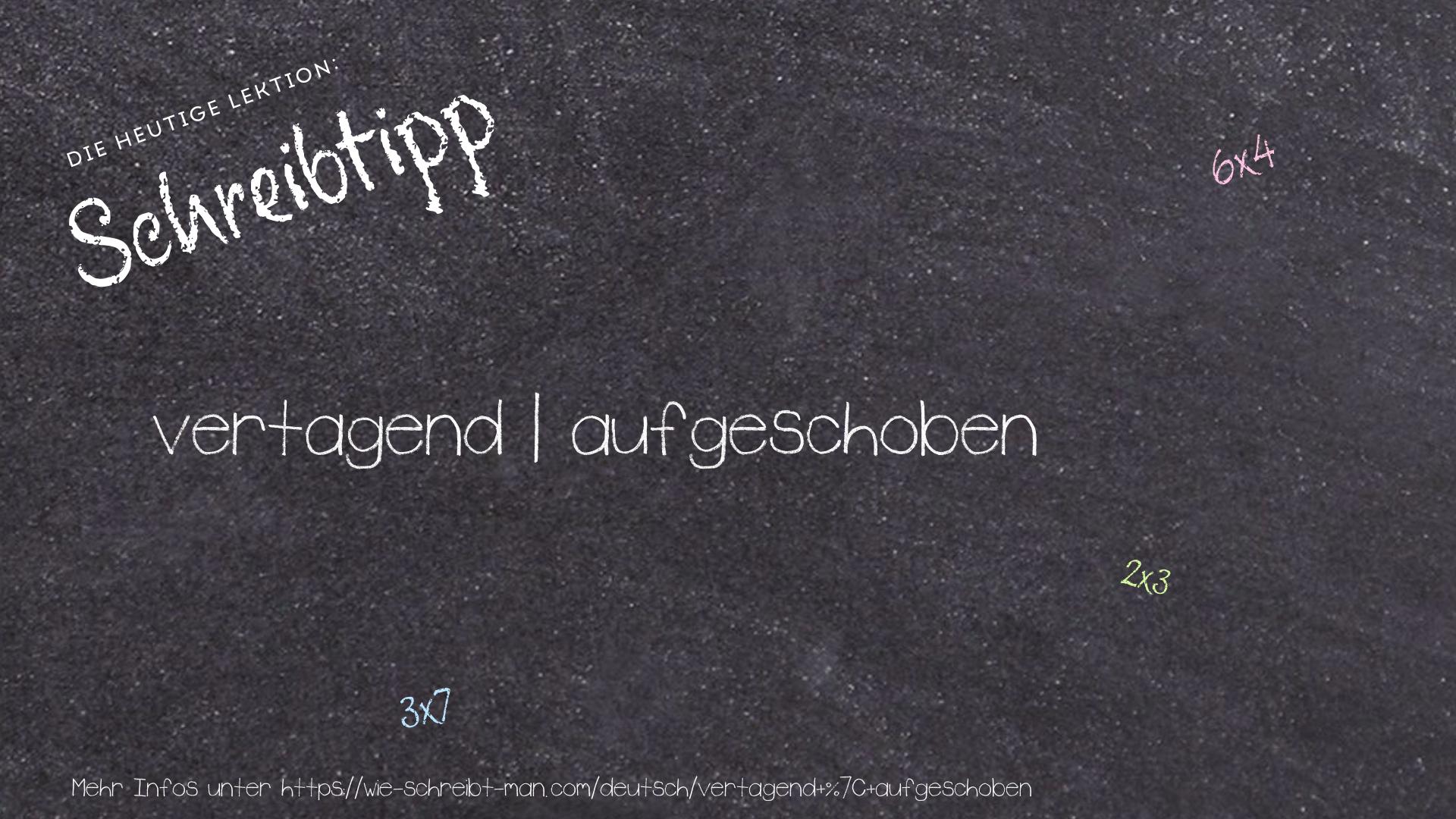 Schreibtipp vertagend | aufgeschoben