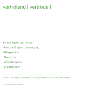Wie schreibt man vertrölend | vertrödelt? Bedeutung, Synonym, Antonym & Zitate.