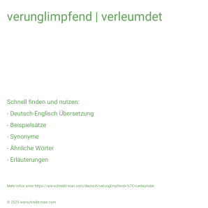 Wie schreibt man verunglimpfend | verleumdet? Bedeutung, Synonym, Antonym & Zitate.