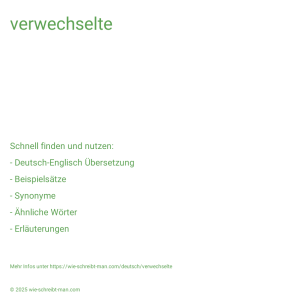 Wie schreibt man verwechselte? Bedeutung, Synonym, Antonym & Zitate.