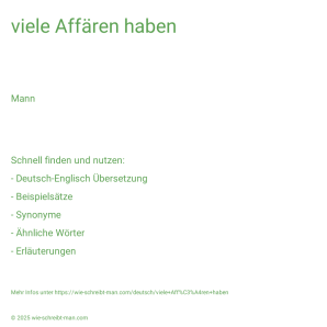Wie schreibt man viele Affären haben? Bedeutung, Synonym, Antonym & Zitate.