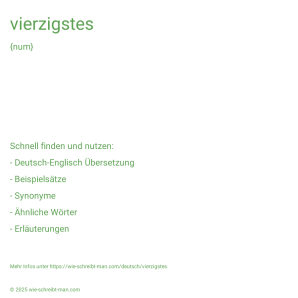 Wie schreibt man vierzigstes? Bedeutung, Synonym, Antonym & Zitate.