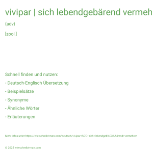 Wie schreibt man vivipar | sich lebendgebärend vermehren? Bedeutung, Synonym, Antonym & Zitate.