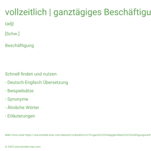 Wie schreibt man vollzeitlich | ganztägiges Beschäftigungsverhältnis? Bedeutung, Synonym, Antonym & Zitate.