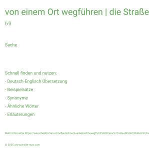 Wie schreibt man von einem Ort wegführen | die Straßen, die vom Hauptplatz wegführen? Bedeutung, Synonym, Antonym & Zitate.