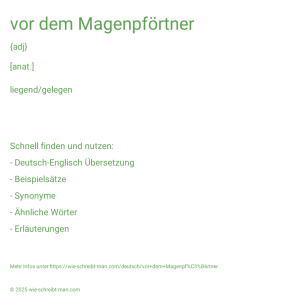 Wie schreibt man vor dem Magenpförtner? Bedeutung, Synonym, Antonym & Zitate.