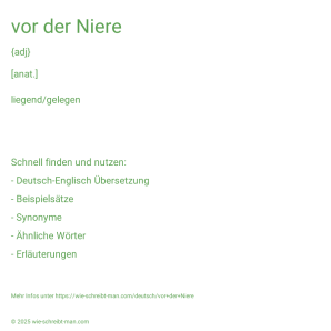 Wie schreibt man vor der Niere? Bedeutung, Synonym, Antonym & Zitate.