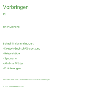 Wie schreibt man Vorbringen? Bedeutung, Synonym, Antonym & Zitate.