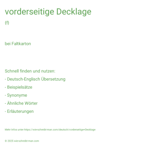 Wie schreibt man vorderseitige Decklage? Bedeutung, Synonym, Antonym & Zitate.