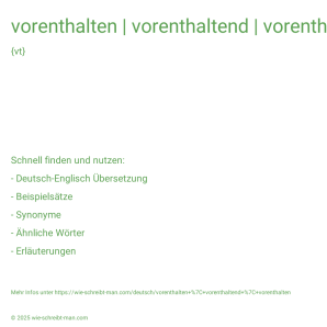 Wie schreibt man vorenthalten | vorenthaltend | vorenthalten? Bedeutung, Synonym, Antonym & Zitate.