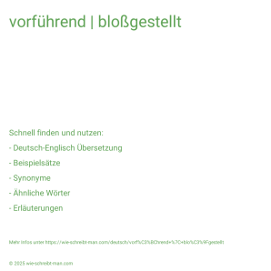 Wie schreibt man vorführend | bloßgestellt? Bedeutung, Synonym, Antonym & Zitate.