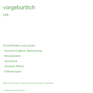 Wie schreibt man vorgeburtlich? Bedeutung, Synonym, Antonym & Zitate.