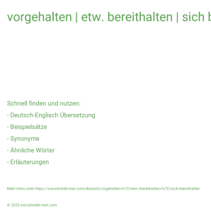 Wie schreibt man vorgehalten | etw. bereithalten | sich bereithalten? Bedeutung, Synonym, Antonym & Zitate.