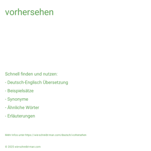 Wie schreibt man vorhersehen? Bedeutung, Synonym, Antonym & Zitate.