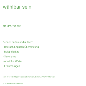 Wie schreibt man wählbar sein? Bedeutung, Synonym, Antonym & Zitate.