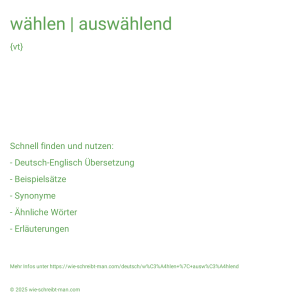 Wie schreibt man wählen | auswählend? Bedeutung, Synonym, Antonym & Zitate.