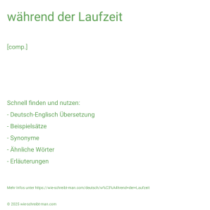 Wie schreibt man während der Laufzeit? Bedeutung, Synonym, Antonym & Zitate.