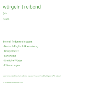 Wie schreibt man würgeln | reibend? Bedeutung, Synonym, Antonym & Zitate.