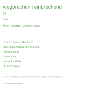 Wie schreibt man wegbrechen | einbrechend? Bedeutung, Synonym, Antonym & Zitate.