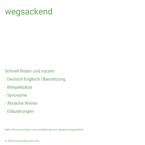 Wie schreibt man wegsackend? Bedeutung, Synonym, Antonym & Zitate.