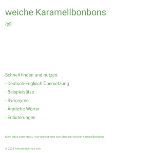 Wie schreibt man weiche Karamellbonbons? Bedeutung, Synonym, Antonym & Zitate.
