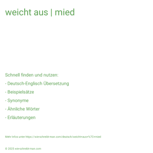 Wie schreibt man weicht aus | mied? Bedeutung, Synonym, Antonym & Zitate.