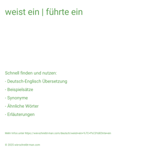 Wie schreibt man weist ein | führte ein? Bedeutung, Synonym, Antonym & Zitate.