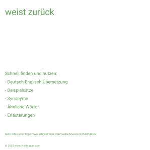 Wie schreibt man weist zurück? Bedeutung, Synonym, Antonym & Zitate.