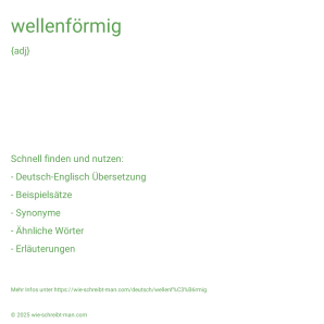 Wie schreibt man wellenförmig? Bedeutung, Synonym, Antonym & Zitate.