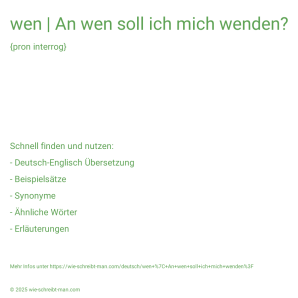 Wie schreibt man wen | An wen soll ich mich wenden?? Bedeutung, Synonym, Antonym & Zitate.