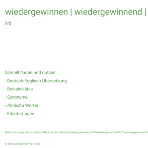 Wie schreibt man wiedergewinnen | wiedergewinnend | wiedergewonnen | gewinnt wieder | gewann wieder? Bedeutung, Synonym, Antonym & Zitate.