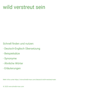 Wie schreibt man wild verstreut sein? Bedeutung, Synonym, Antonym & Zitate.