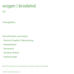 Wie schreibt man wogen | brodelnd? Bedeutung, Synonym, Antonym & Zitate.