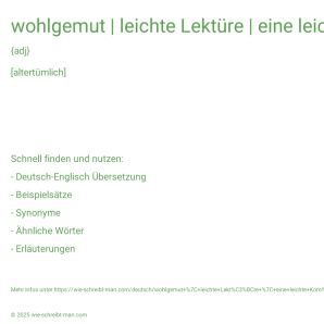 Wie schreibt man wohlgemut | leichte Lektüre | eine leichte Komödie? Bedeutung, Synonym, Antonym & Zitate.
