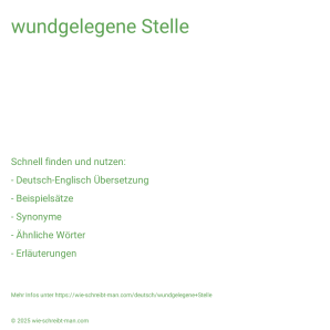Wie schreibt man wundgelegene Stelle? Bedeutung, Synonym, Antonym & Zitate.