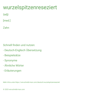 Wie schreibt man wurzelspitzenreseziert? Bedeutung, Synonym, Antonym & Zitate.