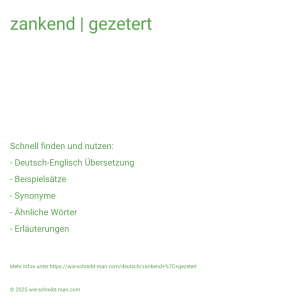 Wie schreibt man zankend | gezetert? Bedeutung, Synonym, Antonym & Zitate.