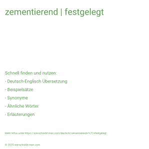 Wie schreibt man zementierend | festgelegt? Bedeutung, Synonym, Antonym & Zitate.