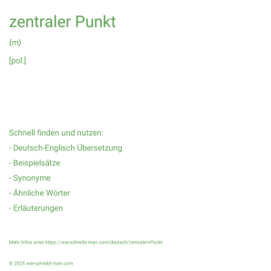 Wie schreibt man zentraler Punkt? Bedeutung, Synonym, Antonym & Zitate.