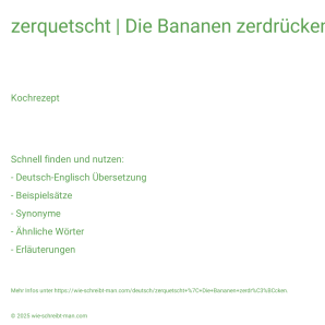 Wie schreibt man zerquetscht | Die Bananen zerdrücken.? Bedeutung, Synonym, Antonym & Zitate.