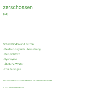 Wie schreibt man zerschossen? Bedeutung, Synonym, Antonym & Zitate.