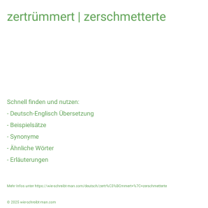 Wie schreibt man zertrümmert | zerschmetterte? Bedeutung, Synonym, Antonym & Zitate.