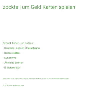 Wie schreibt man zockte | um Geld Karten spielen? Bedeutung, Synonym, Antonym & Zitate.
