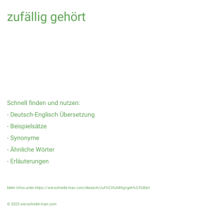 Wie schreibt man zufällig gehört? Bedeutung, Synonym, Antonym & Zitate.