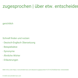 Wie schreibt man zugesprochen | über etw. entscheiden? Bedeutung, Synonym, Antonym & Zitate.