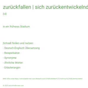 Wie schreibt man zurückfallen | sich zurückentwickelnd? Bedeutung, Synonym, Antonym & Zitate.