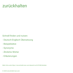 Wie schreibt man zurückhalten? Bedeutung, Synonym, Antonym & Zitate.