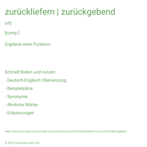 Wie schreibt man zurückliefern | zurückgebend? Bedeutung, Synonym, Antonym & Zitate.