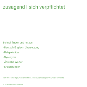 Wie schreibt man zusagend | sich verpflichtet? Bedeutung, Synonym, Antonym & Zitate.