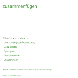 Wie schreibt man zusammenfügen? Bedeutung, Synonym, Antonym & Zitate.
